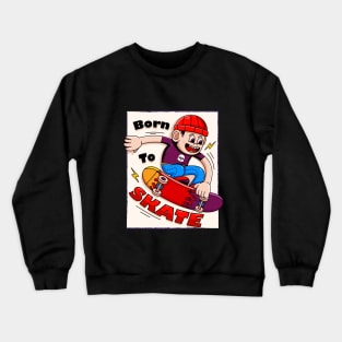 Born to skate, illustration of young people skating Crewneck Sweatshirt